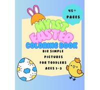 My First Easter Coloring Book for Toddlers: Big Simple Pictures for Ages 1-3 | Easy Easter Coloring Pages with Bunnies, Eggs, and Chicks (Easter Books for Kids)