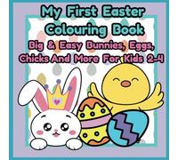 My First Easter Colouring Book: Big & Easy Bunnies, Eggs, Chicks And More For Kids 2-4 (One More Bear Hug Children's Books)