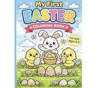 My First Easter Colouring Book: Cute Bunnies, Chicks, Eggs and Spring Fun for Kids Ages 3-7