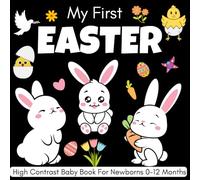 My First Easter High Contrast Baby Book 0-12 Months: 33 Cute Black & White High Contrast Images To Develop Babies Eyesight (Easter Basket Stuffers)