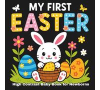 My First Easter High Contrast Baby Book for Newborns 0-12 Months: 101 Cute Black & White Images: Stimulating Infant Visual Development