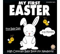 My First Easter, High Contrast Baby Book for Newborns, 0-12 Months: Black and White Baby Book from Birth, Full of Easter Themed Images to Develop your Babies Eyesight | Makes a Great New Baby Gift