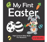 My First Easter High Contrast Baby Book: New Born - 0-12 Months - Eyesight Development - Concentration - Hand Dexterity - Sensory Toy
