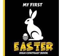 My First Easter: High Contrast Book | Black and White Themes for Newborns | 0-6 and 0-12 Months Babies | 0-3 Years Baby Images | Infants Visual Develop