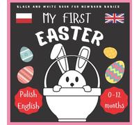 My First Easter Polish English High Contrast Book for Children: Black And White Book For Newborns, Baby 0-12 or Toddlers | New Baby Gift Idea and Infants Visual Stimulation