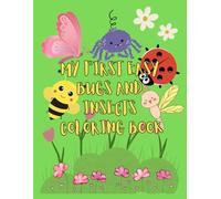 My First Easy Bugs and Insects Coloring Book: Immerse Your Toddlers and Preschoolers to Easy and Fun Bugs and Insects Coloring Book