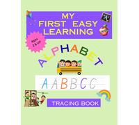 My First Easy Learning Alphabet Tracing Book: A Beginner’s Guide to ABC Tracing for Pre-K and Preschool Kids