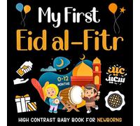 My First Eid al-Fitr High Contrast Baby Book for Newborns 0-12 Months: Black and White Eid Illustrations Perfect for Infants Visual Development, ... Moms (Islamic High Contrast Baby Books)
