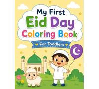 My First Eid Day Coloring Book for Toddlers: Cute and Easy Islamic Coloring Pages | Fun Holiday Activities designs with Animals, Moon, Mosque, and Happy Celebration Scenes (Eid Mubarak Series)