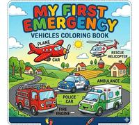 My First Emergency Vehicles Coloring Book: Easy, Bold Pages with Thick Outlines for Ages 2-4 (Little Rescue Wheels: Bold Coloring Fun)