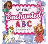 My First Enchanted ABC Coloring Book: A Magical A to Z Adventure with Unicorns, Princesses, Fairies, Mermaids, Dragons & More - Cute Alphabet Coloring ... Girls and Boys (My First ABC Coloring Books)
