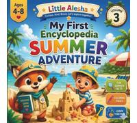 My First Encyclopedia: Summer Adventure (volume 3): Family Activity Workbook with Coloring Pages, Bucket List, Adventure Calendar & Summer Memories (Little Alesha)