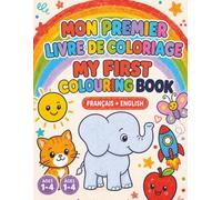 My First English-French Colouring Book / Mon premier coloriage français-anglais: 100 Easy Pictures and First Words for Toddlers / 100 images faciles ... les tout-petits (My First Coloring Books)