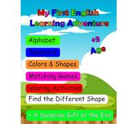 My First English Learning Adventure: Alphabet, Numbers, Colors & Shapes, Matching Games, Coloring Activities, Find the Different Shape, + A Surprise Gift at the End