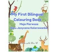 My First English/Polish Colouring Book - Colour Animals and Learn Them Names - Bilingual Book For Kids: Education Colouring Pages with Animals and ... and Polish for Preschool Children Ages 3-5
