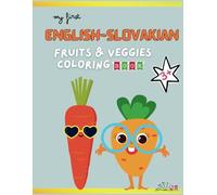 My First English Slovakian Fruits and Veggies Coloring Book: Perfect for Kids Ages 3+ and Language Enthusiasts!