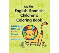 My First English-Spanish Children's Coloring Book: Bilingual Fun with Colors, Shapes, Numbers, and Letters