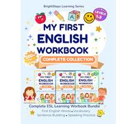My First English Workbook: Complete Collection (Levels 1-3): 200+ Fun Activities for Kids Ages 4-7 | Vocabulary, Sentence Building & Speaking (BrightSteps Learning Series)
