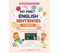 My First English Workbook: Simple Sentence Building and Writing Practice for ESL Learners Ages 4-7 (BrightSteps Learning Series)