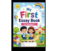 My First Essay Book for Standard 1: My First Essay Book for Standard 1 Easy and Simple Essays for Kids (Bright Minds Learning Series)