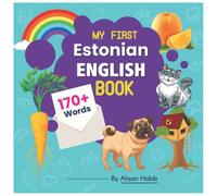My First Estonian-English Book: 170+ Words: An excellent Estonian-English wordbook for bilingual children. This kid’s learning book is the perfect ... on their first lesson to second language.