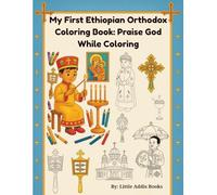 My First Ethiopian Orthodox Tewahedo Church Coloring Book: Praise God While Coloring: Introduce young children to faith, culture & sacred traditions