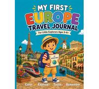 My First Europe Travel Journal: For Little Explorers Ages 3-6+ (My First Travel Journal)