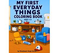 My First Everyday Things Coloring Book: Cute & Easy Coloring Pages for Toddlers Ages 1-3 | Big Simple Designs | Single-Sided Pages to Prevent Bleed-Through