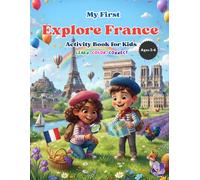 My First Explore France Activity Book for Kids Ages 3-6: Learn, Trace, and Color France • A to Z Learning • Preschool Educational Coloring Book and ... Adventure for Toddlers and Kindergarten Kids