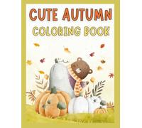 My First Fall Coloring Book: Big Easy Fall Images with Pumpkins, Animals, and Cozy Things (Ages 1-4 years): Simple and Cute Autumn Coloring Pages for ... and Preschoolers (Coloring Book for Toddlers)