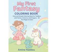 My First Fantasy Coloring Book: Cute and Simple Coloring Book for Toddlers with Fairies, Unicorns, and Dragons - 30 Fun Pages to Color