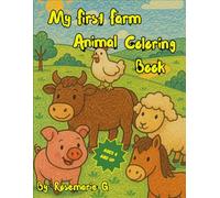 My First Farm Animal Coloring Book: Farm Animal Coloring Book for Toddlers Ages 4 And Up Boost Creativity & Fine Motor Skills with 50 Easy Bold Line Pages