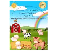 My First Farm Animal Learning Workbook Ages 4 - 6: -Letters-Numbers-Shapes-Matching-Coloring and more!