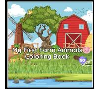 My First Farm Animals Coloring Book: 50 Fun and Easy Designs for Toddlers Ages 2-4: A Fun and Simple Coloring Book for Toddlers | Big, Bold Outlines ... Coloring! (Animals' Alphabet Tracing Letters)