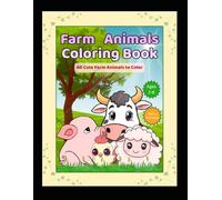 My First Farm Animals Coloring Book for Kids Ages 2-6: 40 Cute Farm Animals to Color with Fun Learning Activities, Mazes, Matching Games, Counting, Tracing, Color Recognition & More