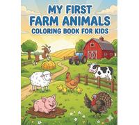 My First Farm Animals Coloring Book for Kids: Discover friendly creatures and rustic adventures in this engaging coloring book for creative toddlers