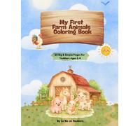 My First Farm Animals Coloring Book for Toddlers Ages 2-4: 20 Big & Simple Designs with Animal Names in English | Perfect First Coloring Book for Little Hands | By La Vie en Couleurs