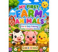 My First Farm Animals: Fun & Easy Coloring, Tracing & Creative Activities
