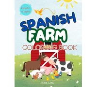 My First Farm Coloring Book: Bilingual Spanish-English Activity Book for Kids Ages 2-7 | Fun Farm Animals, Tractors & Learning for Toddlers and Preschoolers