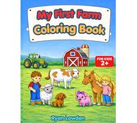 My First Farm Coloring Book: Cute Farm Animals, Tractors, and Farm Life Activities for Kids Ages 2-6 (Farm Series Coloring Books)