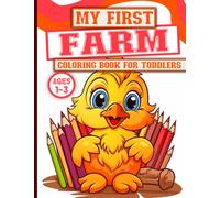 My First Farm Coloring Book for Toddlers: Cute and Easy Colouring Pages with Farmer, Cows, Tractor, Chickens and More for Children Ages 1-3 Years Old, Great Gift Idea for Boys and Girls