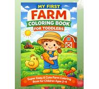 My First Farm Coloring Book for Toddlers: Easy Farm Animals & Farmer Coloring Pages for Kids Ages 2-4 | Big Simple Pictures of Barns, Chickens, Vegetables & Cute Farmers | Perfect First Coloring Book