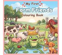 My First Farm Friends Colouring Book: Easy Guided Coloring with Large Simple Pictures to Build Creativity, Fine Motor Skills, Hand-Eye Coordination & Color Recognition