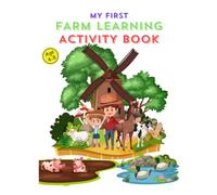 My First Farm Learning Activity Book: Coloring, Dot-to-Dot, Mazes, Counting, Spelling & Fun Learning Activities.