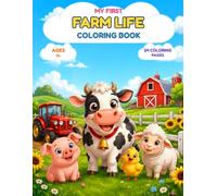 My First Farm Life Coloring Book: 24 Cute Farm Animals, Tractors, and Barnyard Adventures for Kids Ages 3+ (Color, Learn & Smile Series)