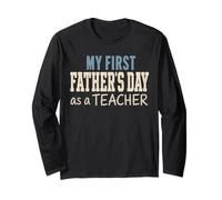 My First Father's Day As A Teacher New Dad Educator 2026 Long Sleeve T-Shirt