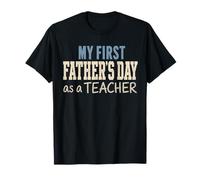 My First Father's Day As A Teacher New Dad Educator 2026 T-Shirt