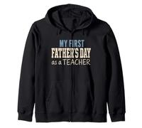 My First Father's Day As A Teacher New Dad Educator 2026 Zip Hoodie