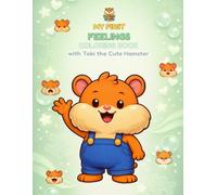 MY FIRST FEELINGS COLORING BOOK: Understanding Emotions with Tobi the Cute Hamster | Fun Activities to Explore Feelings and Build Confidence (Learn With Tobi)
