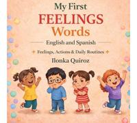 My First Feelings Words English and Spanish: Feelings, Actions & Daily Routines (My First Words in English and Spanish)